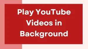 play youtube videos in background